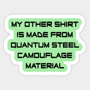 My Other Shirt... Quantum Steel Sticker